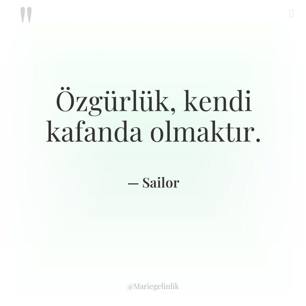 Özgürlük, kendi kafanda olmaktır.