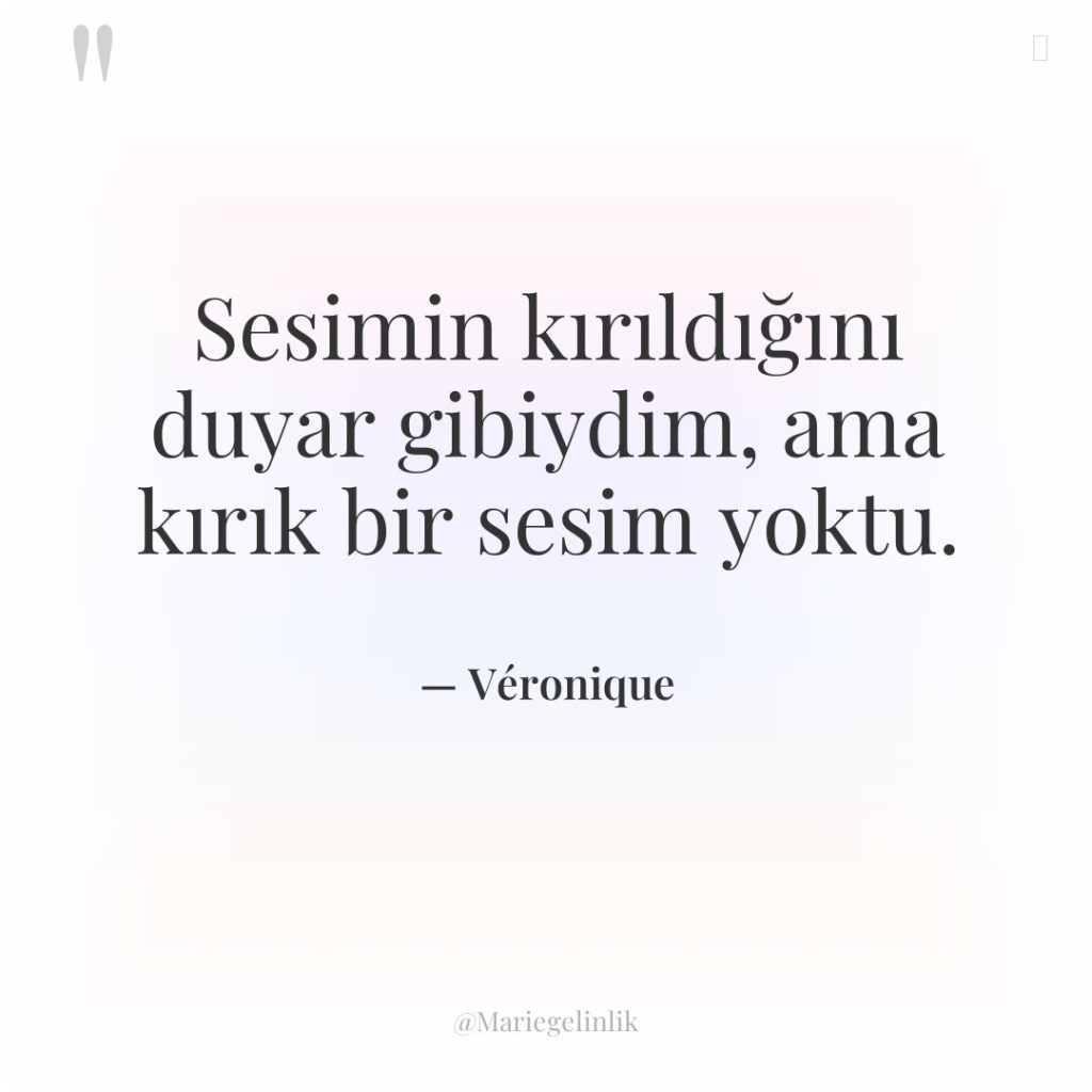 Sesimin kırıldığını duyar gibiydim, ama kırık bir sesim yoktu.