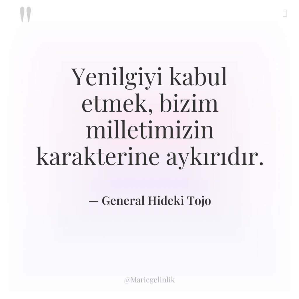 Yenilgiyi kabul etmek, bizim milletimizin karakterine aykırıdır.