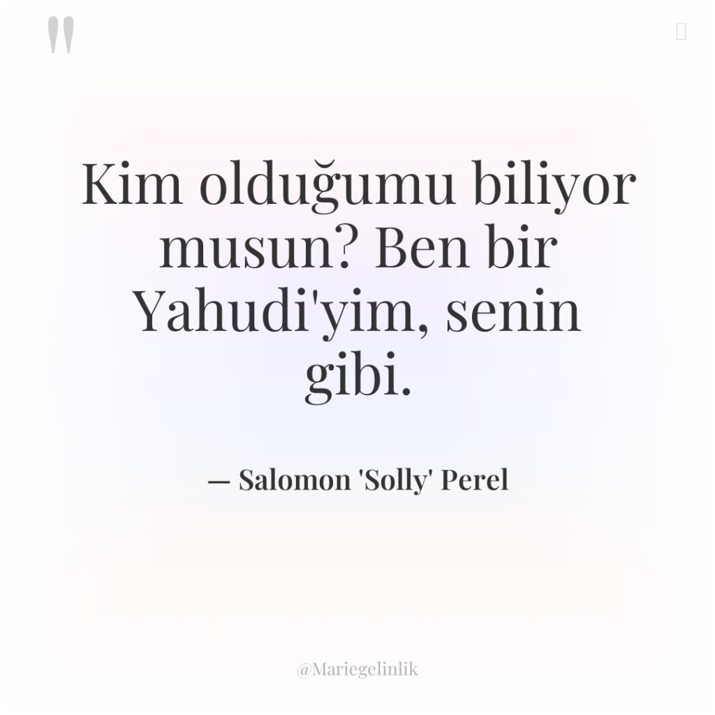 Kim olduğumu biliyor musun? Ben bir Yahudi’yim, senin gibi.