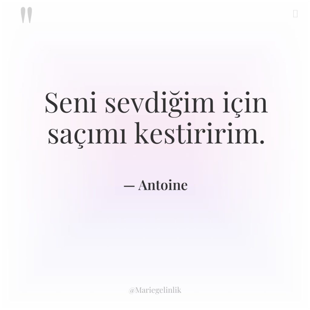 Seni sevdiğim için saçımı kestiririm.