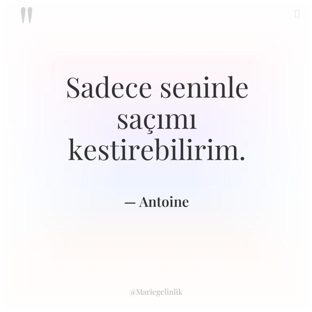 Sadece seninle saçımı kestirebilirim.