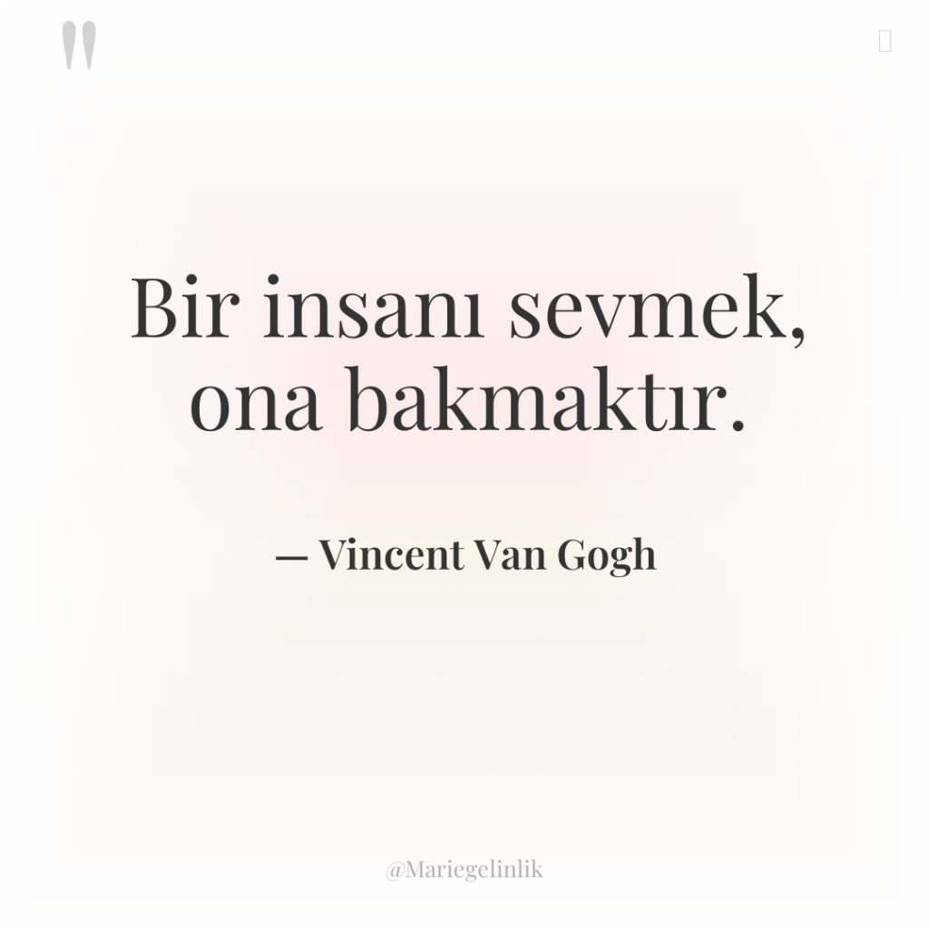 Bir insanı sevmek, ona bakmaktır.