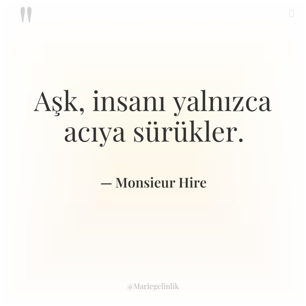 Aşk, insanı yalnızca acıya sürükler.