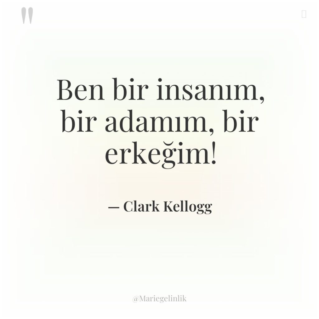 Ben bir insanım, bir adamım, bir erkeğim!