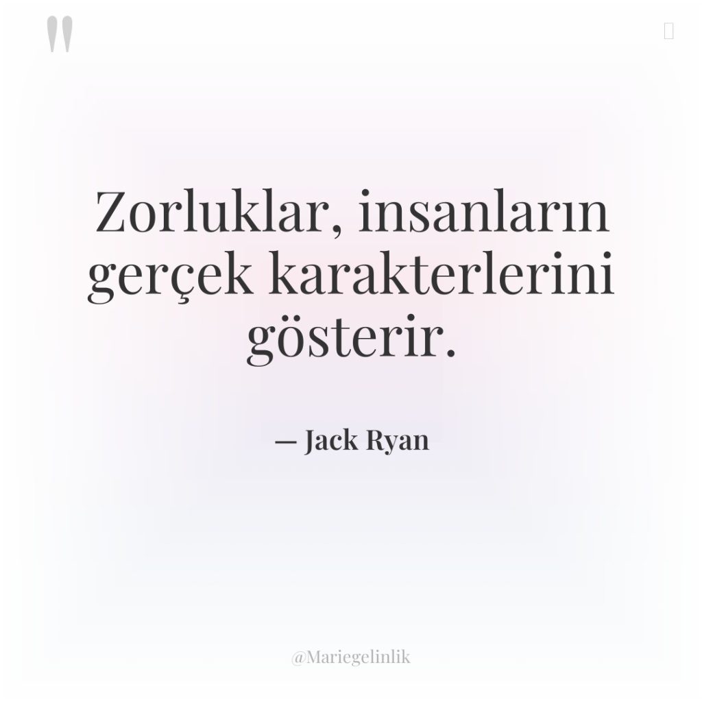 Zorluklar, insanların gerçek karakterlerini gösterir.