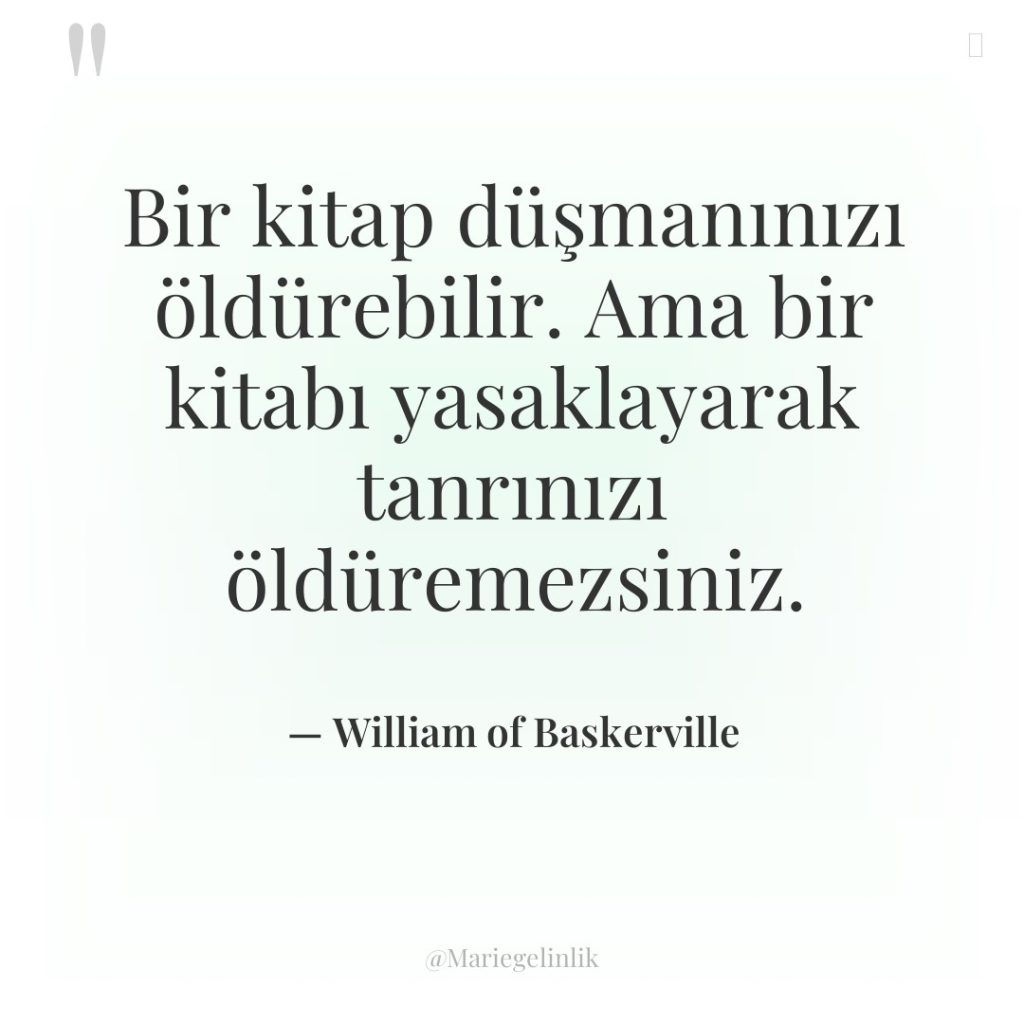 Bir kitap düşmanınızı öldürebilir. Ama bir kitabı yasaklayarak tanrınızı öldüremezsiniz.