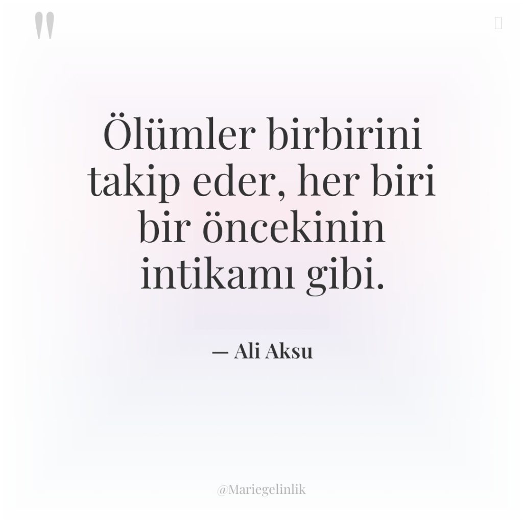 Ölümler birbirini takip eder, her biri bir öncekinin intikamı gibi.