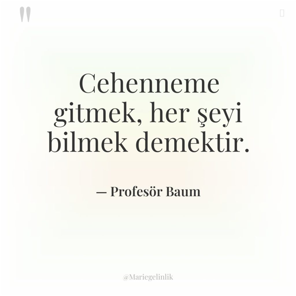 Cehenneme gitmek, her şeyi bilmek demektir.
