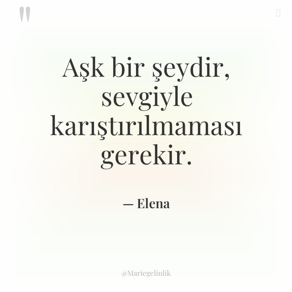 Aşk bir şeydir, sevgiyle karıştırılmaması gerekir.
