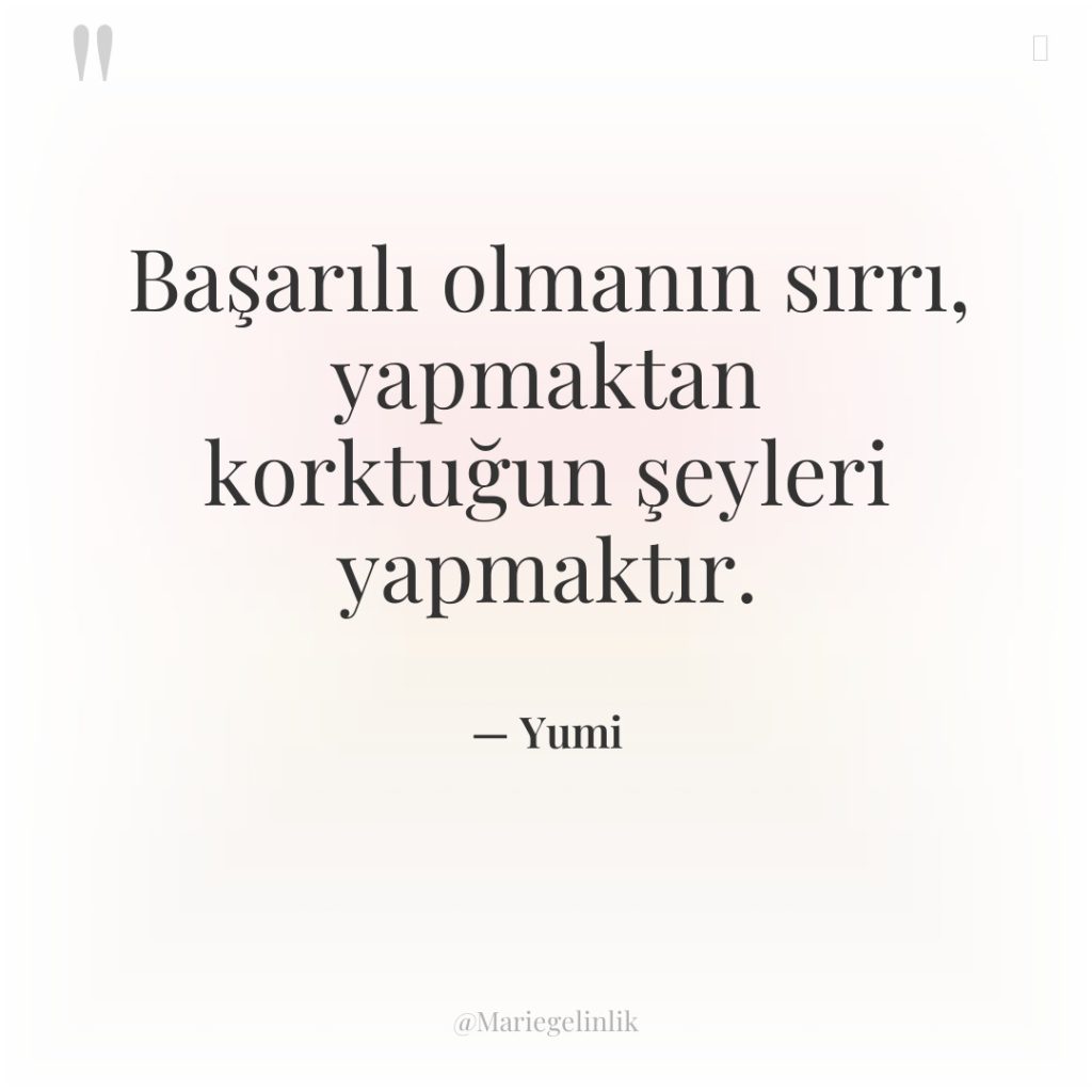 Başarılı olmanın sırrı, yapmaktan korktuğun şeyleri yapmaktır.