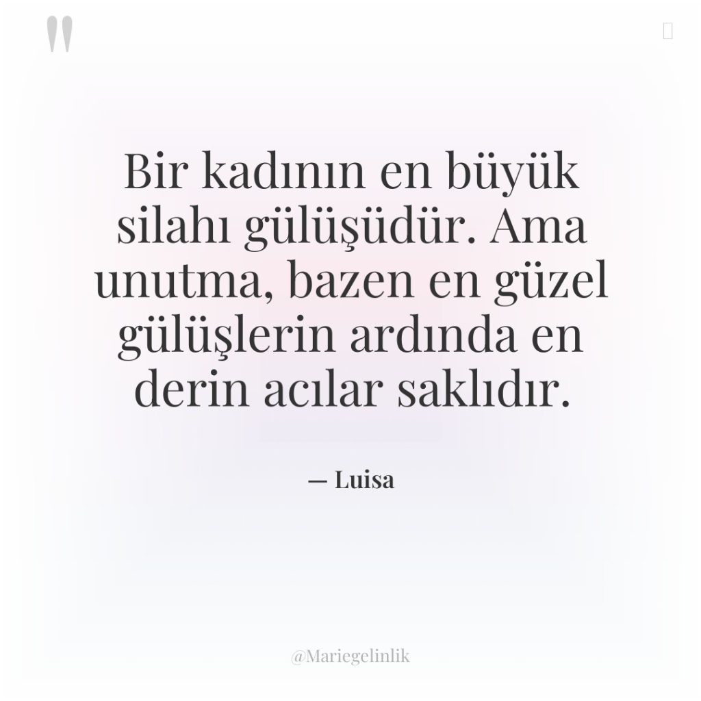 Bir kadının en büyük silahı gülüşüdür. Ama unutma, bazen en…