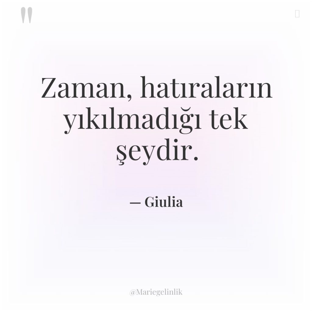 Zaman, hatıraların yıkılmadığı tek şeydir.