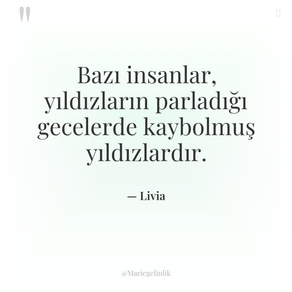 Bazı insanlar, yıldızların parladığı gecelerde kaybolmuş yıldızlardır.