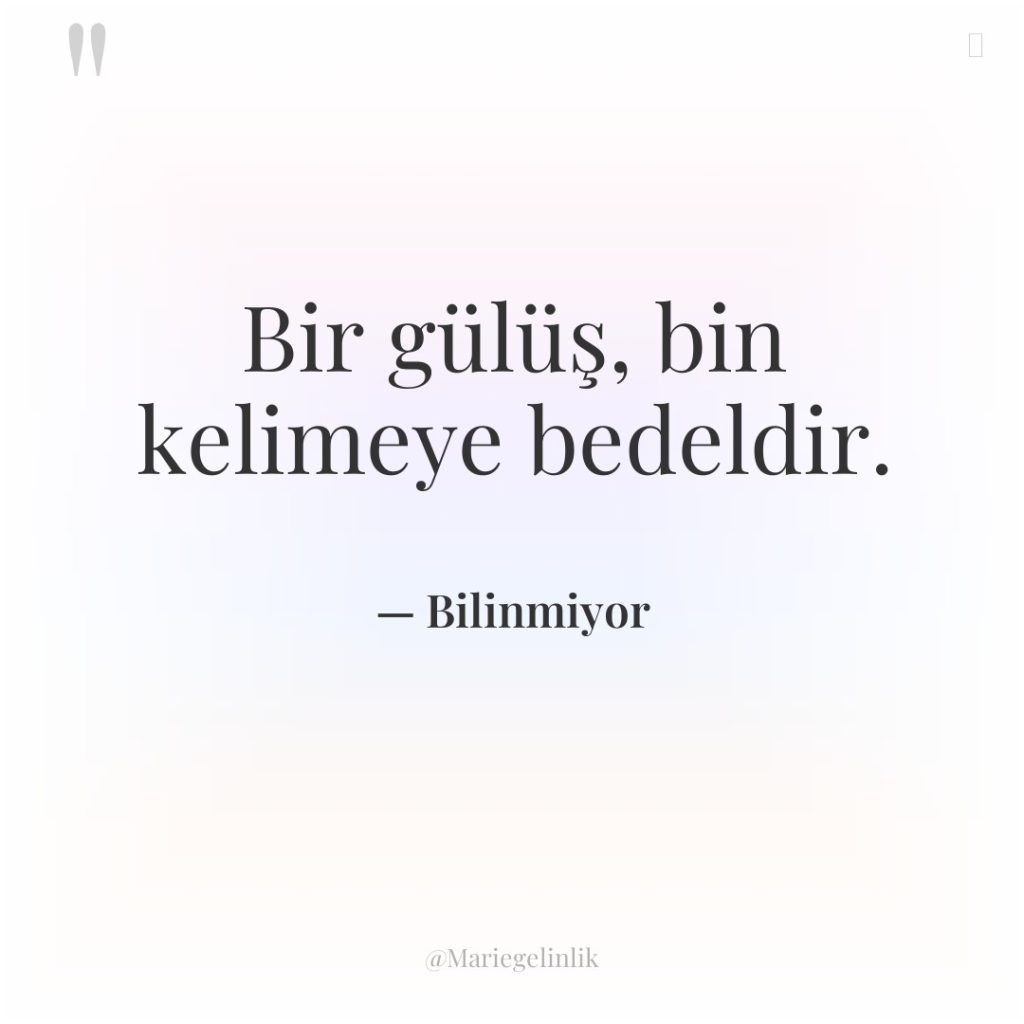 Bir gülüş, bin kelimeye bedeldir.