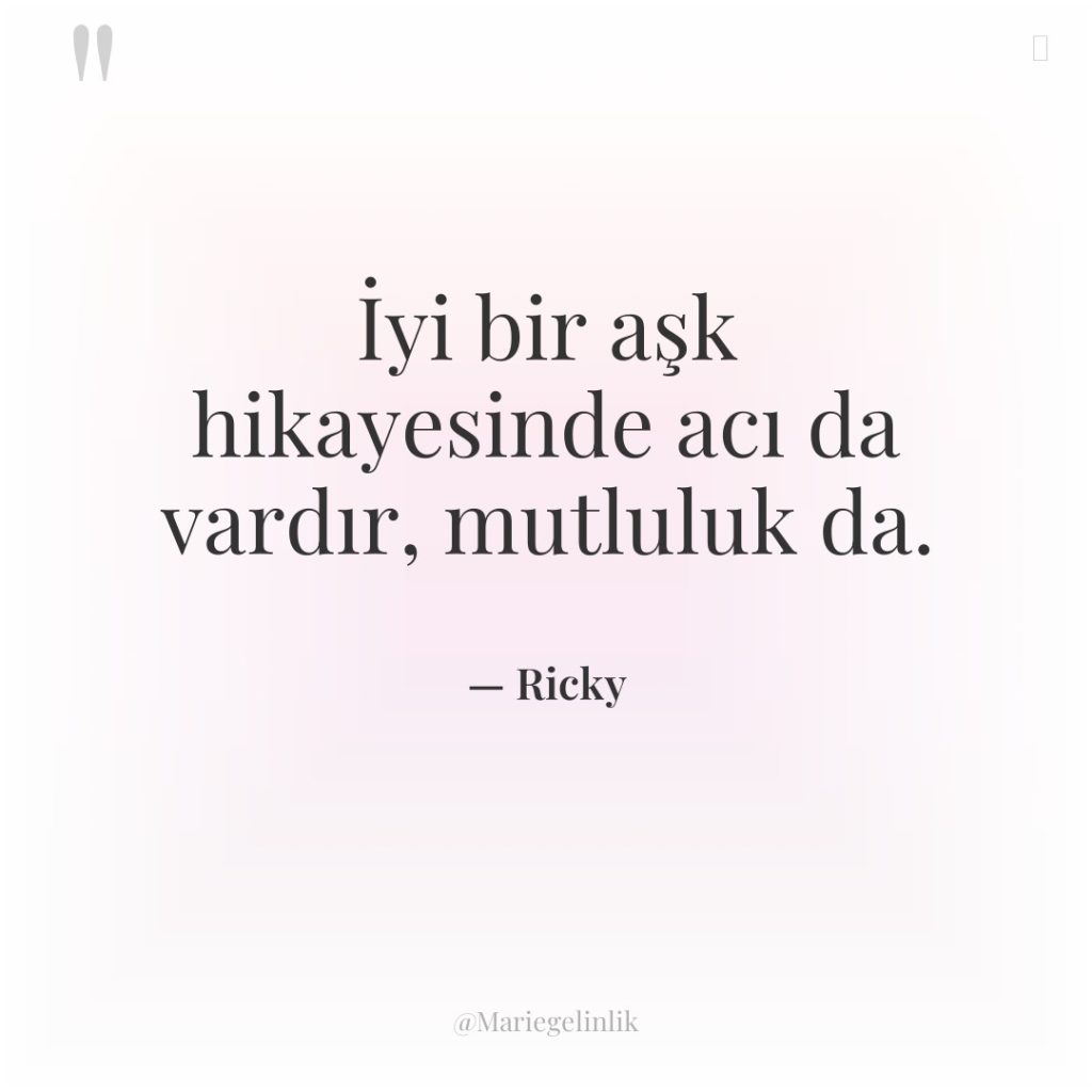 İyi bir aşk hikayesinde acı da vardır, mutluluk da.