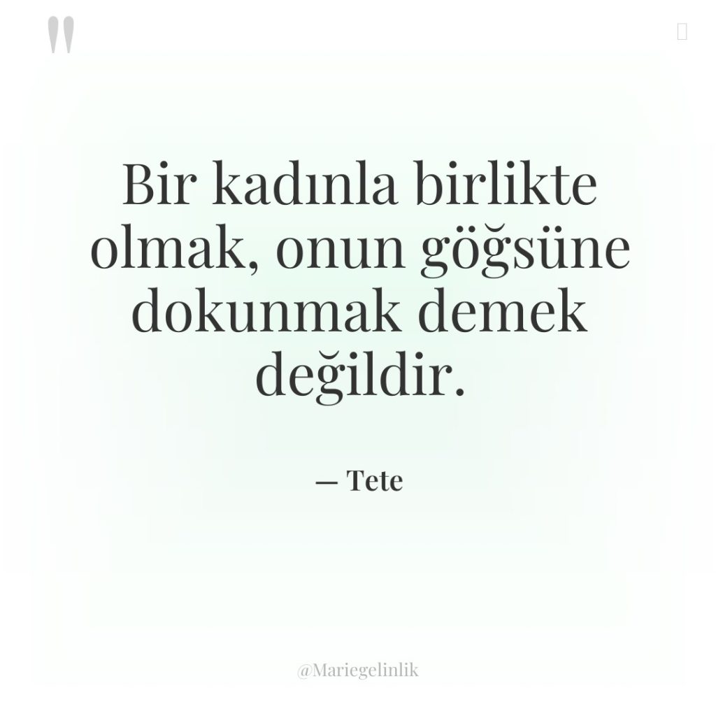 Bir kadınla birlikte olmak, onun göğsüne dokunmak demek değildir.