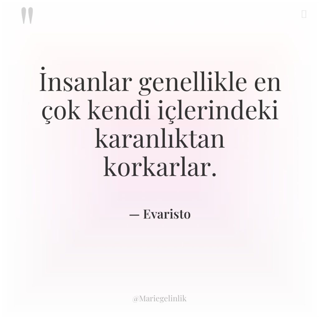 İnsanlar genellikle en çok kendi içlerindeki karanlıktan korkarlar.