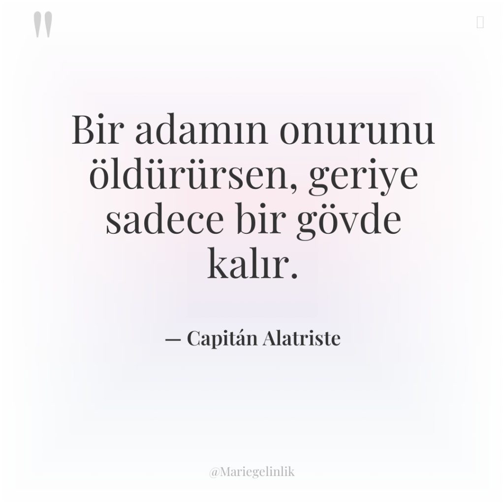 Bir adamın onurunu öldürürsen, geriye sadece bir gövde kalır.