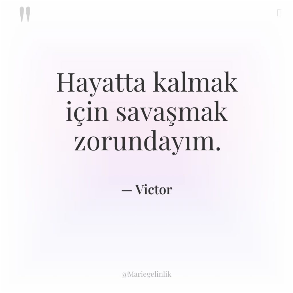 Hayatta kalmak için savaşmak zorundayım.