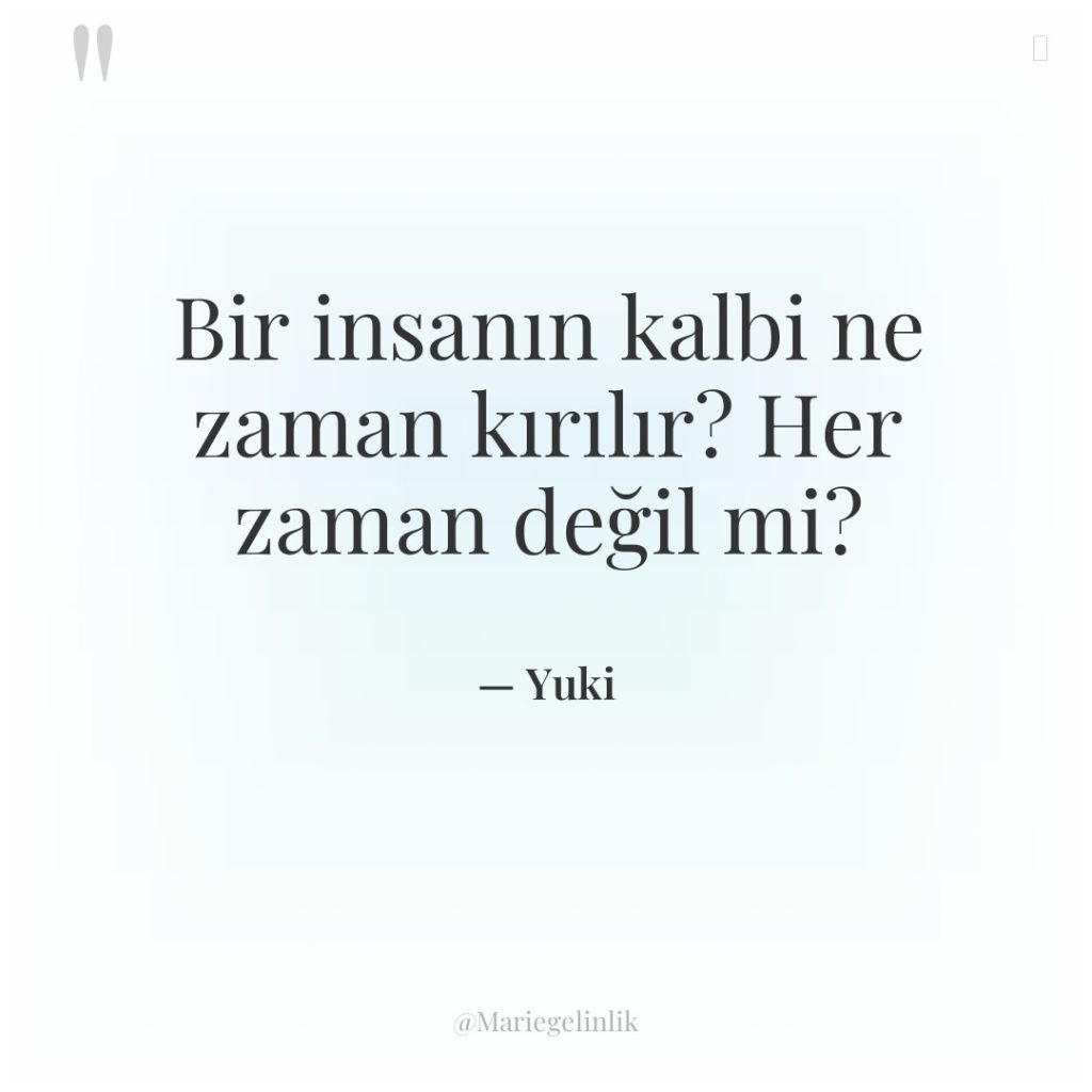 Bir insanın kalbi ne zaman kırılır? Her zaman değil mi?