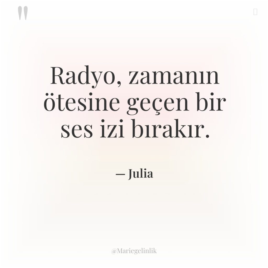 Radyo, zamanın ötesine geçen bir ses izi bırakır.