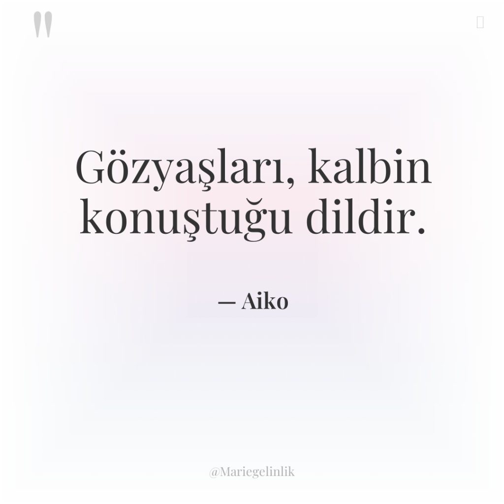 Gözyaşları, kalbin konuştuğu dildir.