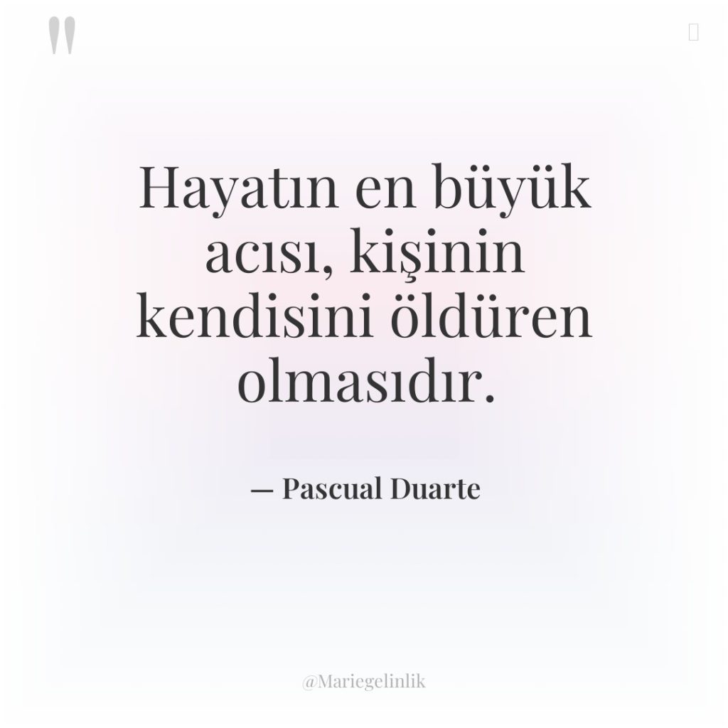 Hayatın en büyük acısı, kişinin kendisini öldüren olmasıdır.