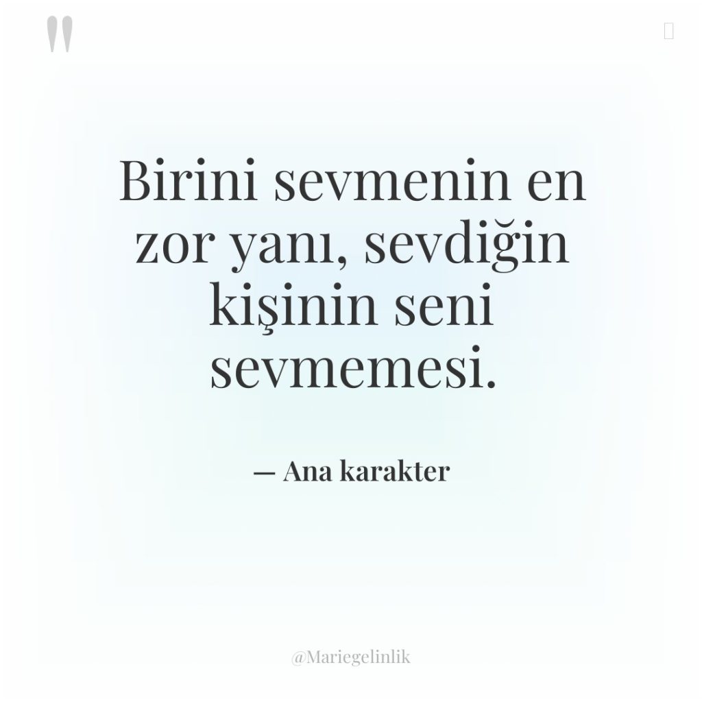 Birini sevmenin en zor yanı, sevdiğin kişinin seni sevmemesi.