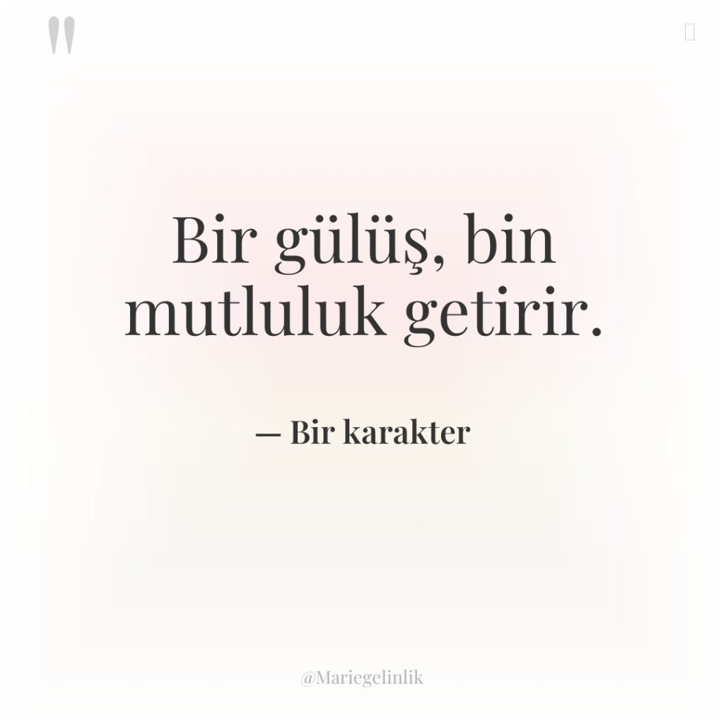 Bir gülüş, bin mutluluk getirir.