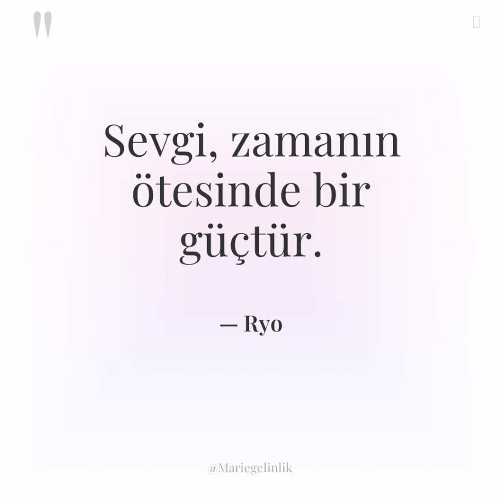 Sevgi, zamanın ötesinde bir güçtür.
