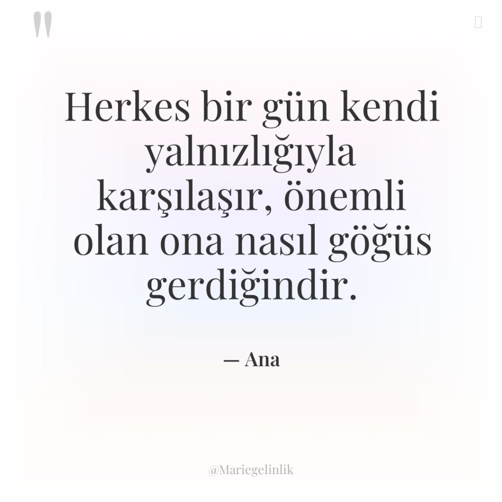 Herkes bir gün kendi yalnızlığıyla karşılaşır, önemli olan ona nasıl…