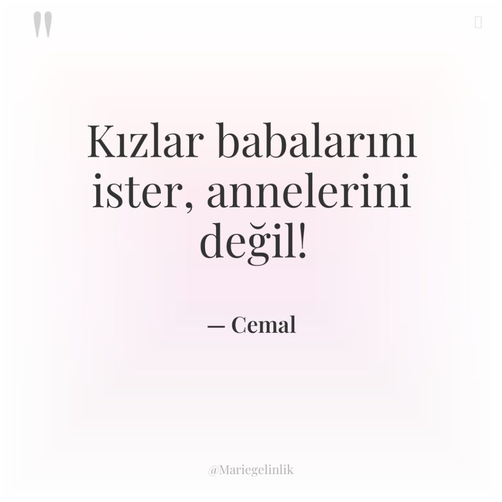 Kızlar babalarını ister, annelerini değil!