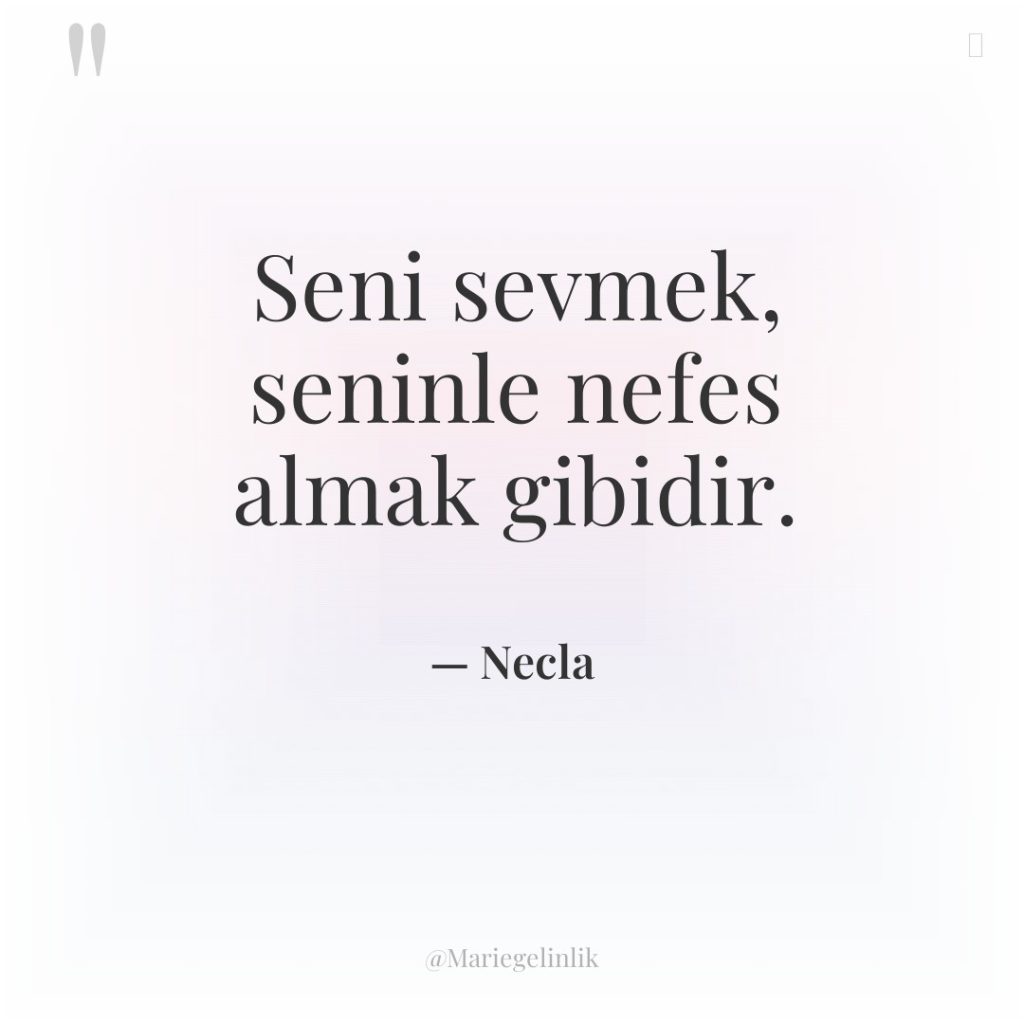 Seni sevmek, seninle nefes almak gibidir.