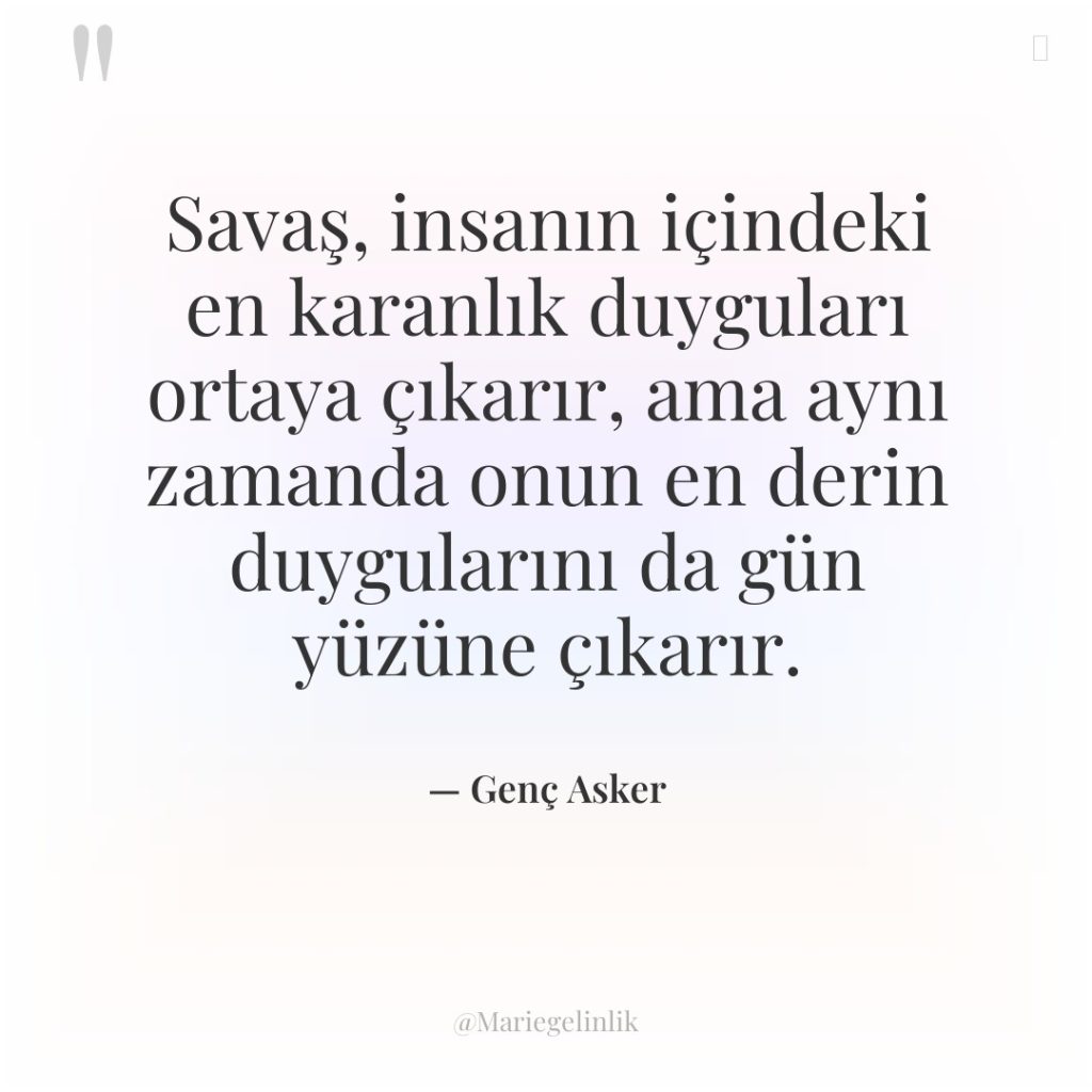Savaş, insanın içindeki en karanlık duyguları ortaya çıkarır, ama aynı…