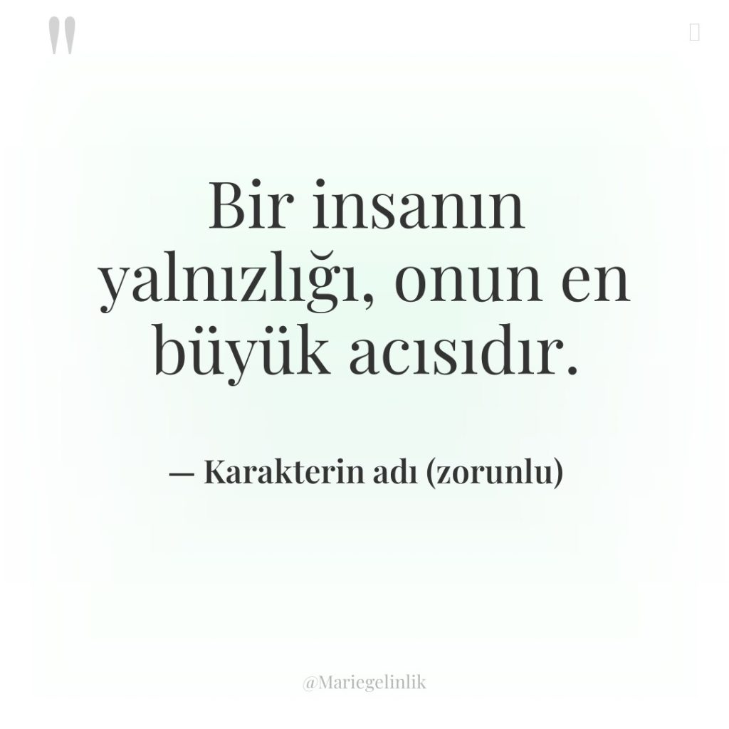 Bir insanın yalnızlığı, onun en büyük acısıdır.