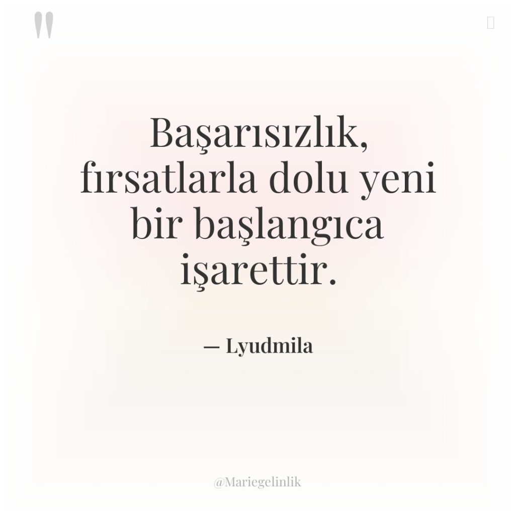 Başarısızlık, fırsatlarla dolu yeni bir başlangıca işarettir.