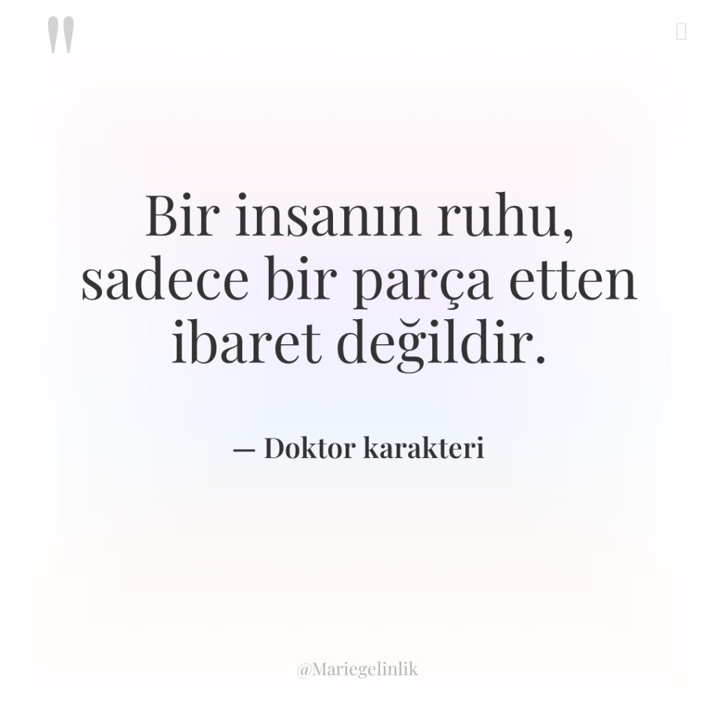 Bir insanın ruhu, sadece bir parça etten ibaret değildir.