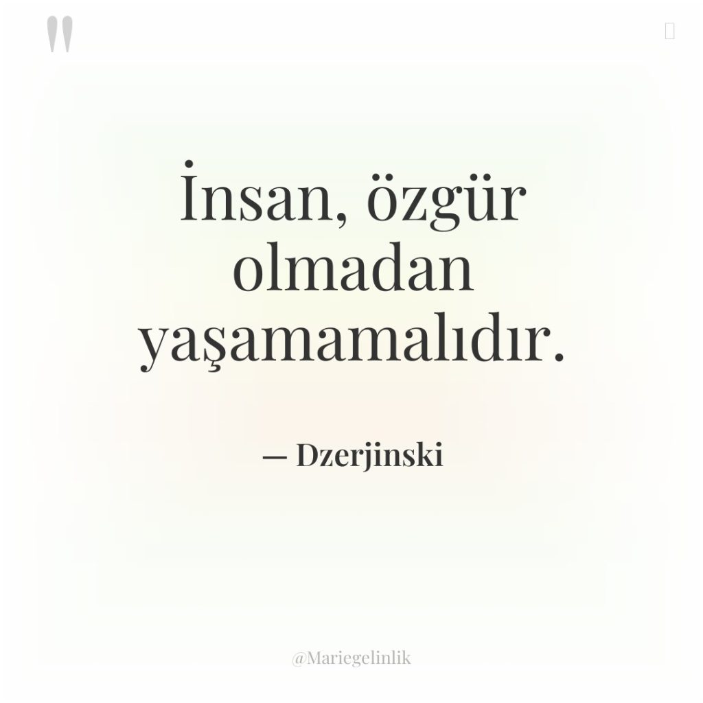 İnsan, özgür olmadan yaşamamalıdır.