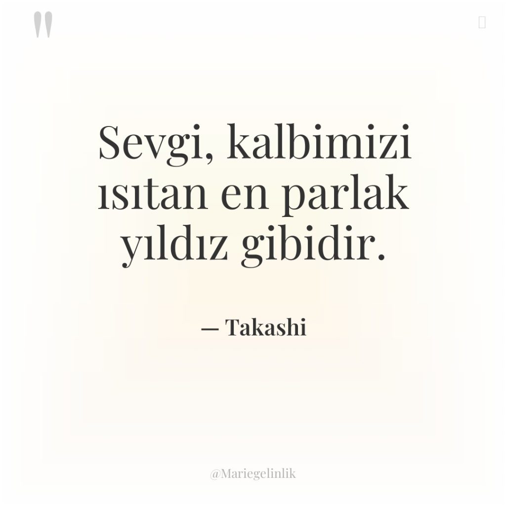 Sevgi, kalbimizi ısıtan en parlak yıldız gibidir.
