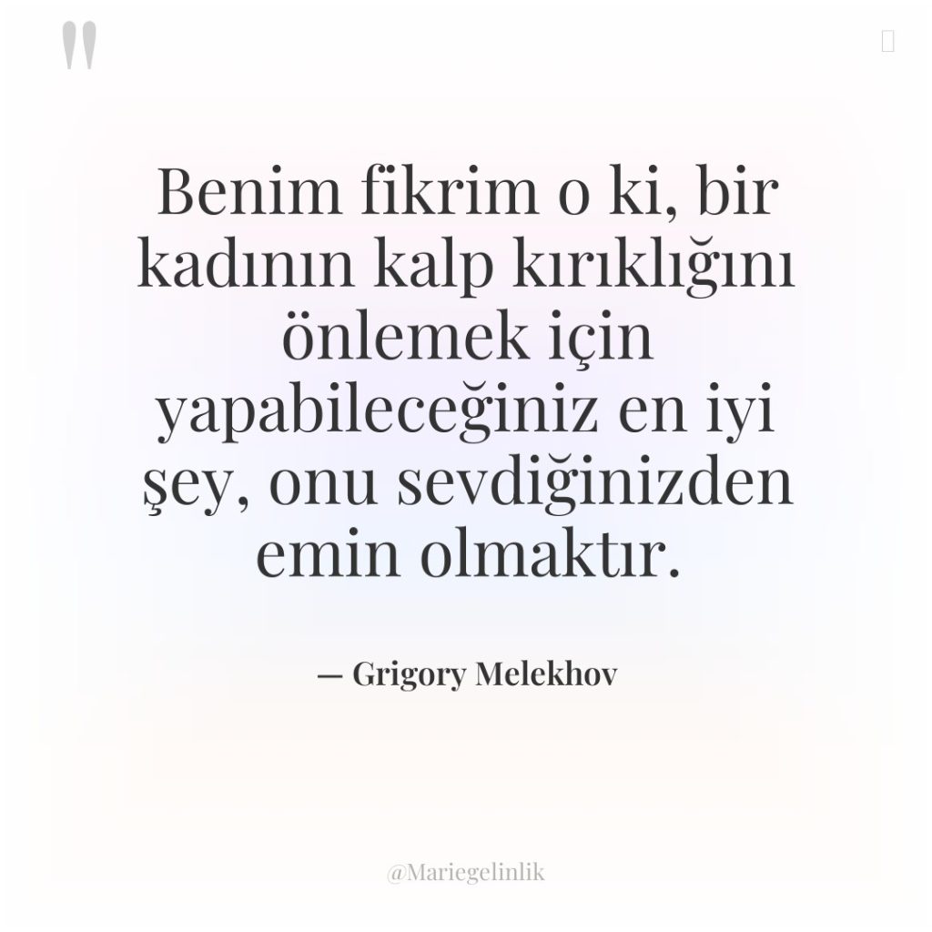Benim fikrim o ki, bir kadının kalp kırıklığını önlemek için…
