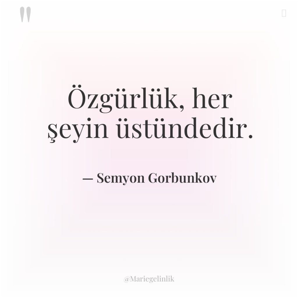 Özgürlük, her şeyin üstündedir.