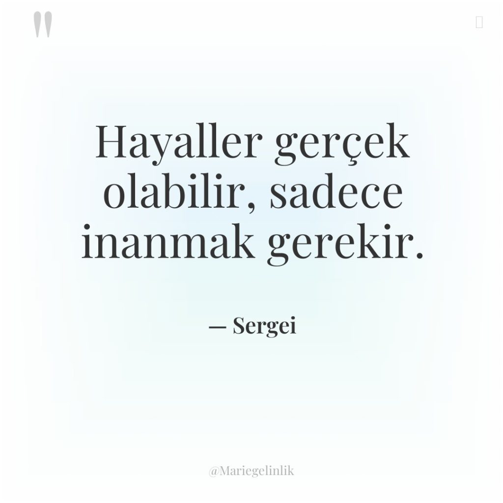 Hayaller gerçek olabilir, sadece inanmak gerekir.