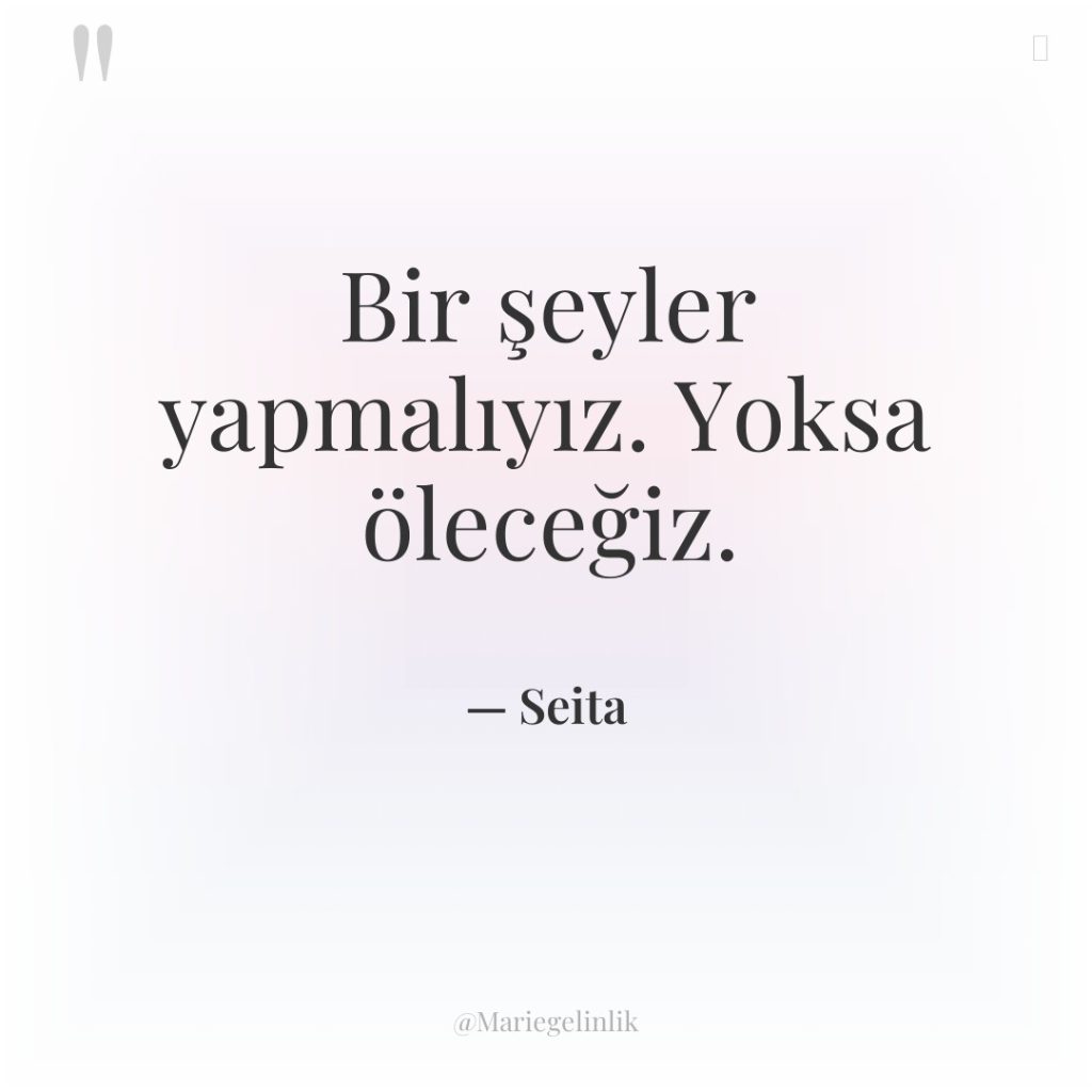 Bir şeyler yapmalıyız. Yoksa öleceğiz.