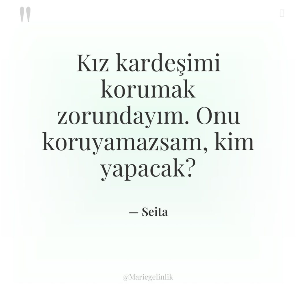 Kız kardeşimi korumak zorundayım. Onu koruyamazsam, kim yapacak?