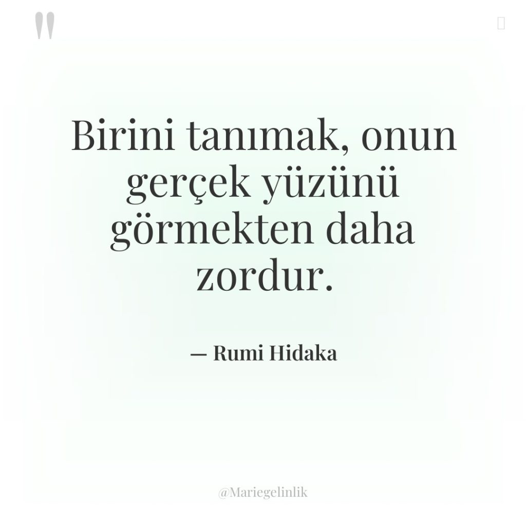 Birini tanımak, onun gerçek yüzünü görmekten daha zordur.