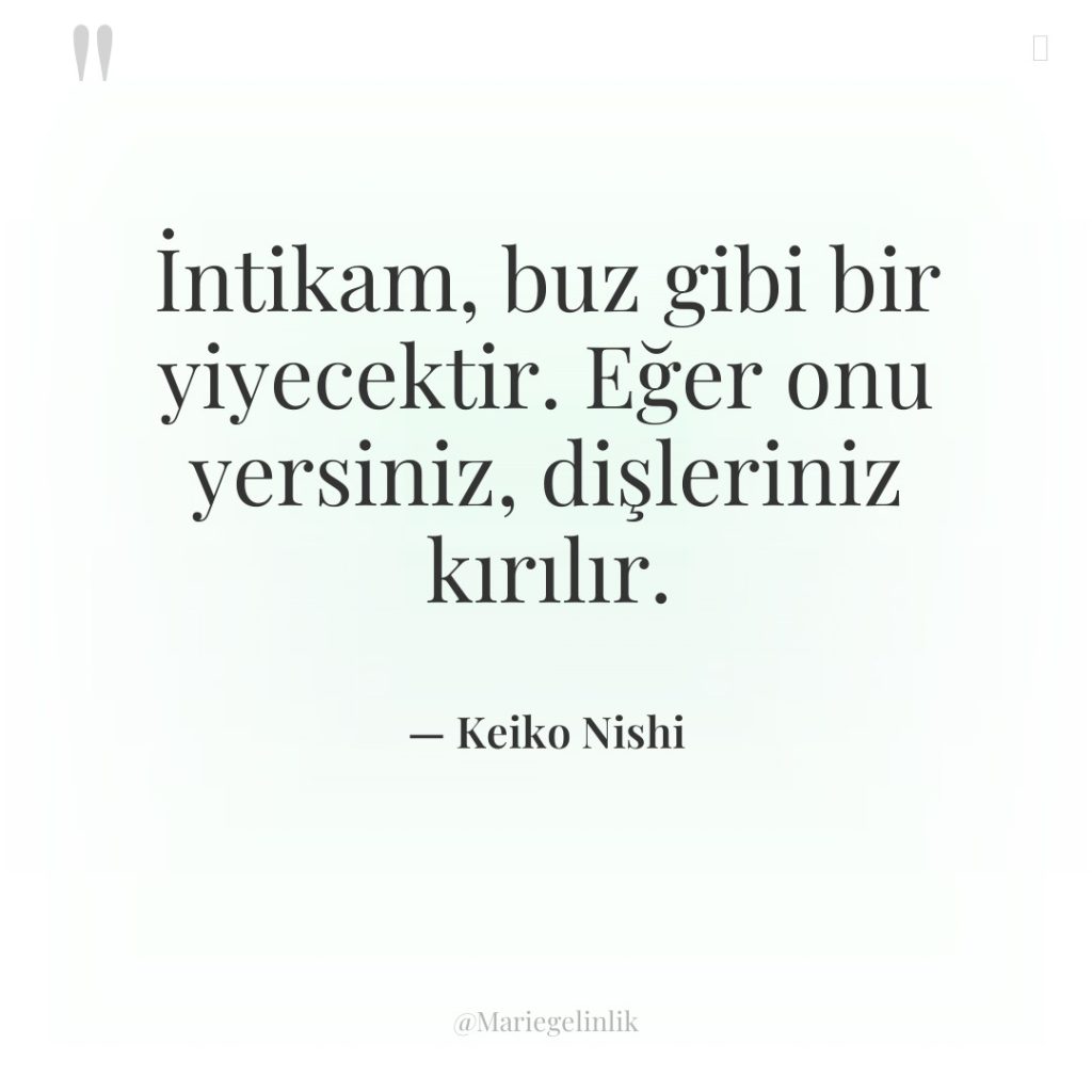 İntikam, buz gibi bir yiyecektir. Eğer onu yersiniz, dişleriniz kırılır.