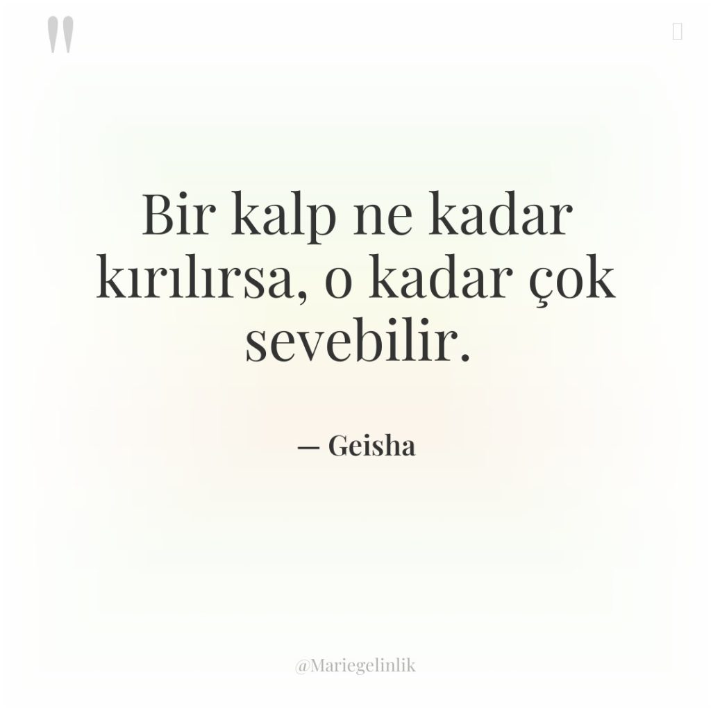 Bir kalp ne kadar kırılırsa, o kadar çok sevebilir.