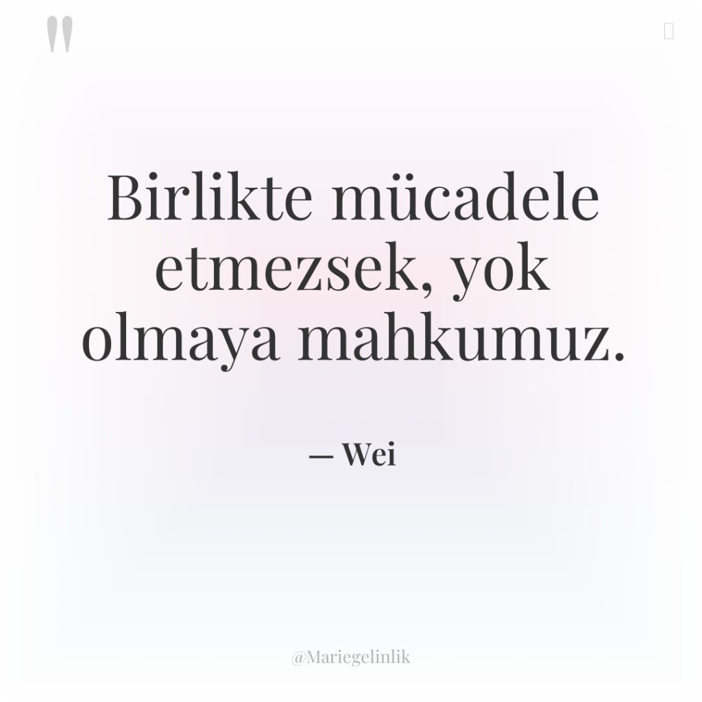 Birlikte mücadele etmezsek, yok olmaya mahkumuz.