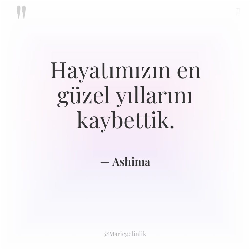 Hayatımızın en güzel yıllarını kaybettik.